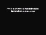 Download Forensic Recovery of Human Remains: Archaeological Approaches [Download] Full Ebook