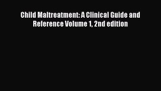 PDF Child Maltreatment: A Clinical Guide and Reference Volume 1 2nd edition [PDF] Online