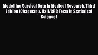 Read Books Modelling Survival Data in Medical Research Third Edition (Chapman & Hall/CRC Texts
