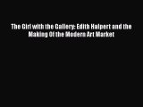 [PDF] The Girl with the Gallery: Edith Halpert and the Making Of the Modern Art Market [Download]