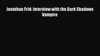 [PDF] Jonathan Frid: Interview with the Dark Shadows Vampire [Download] Full Ebook