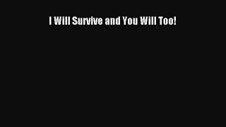 [PDF] I Will Survive and You Will Too! [Read] Online