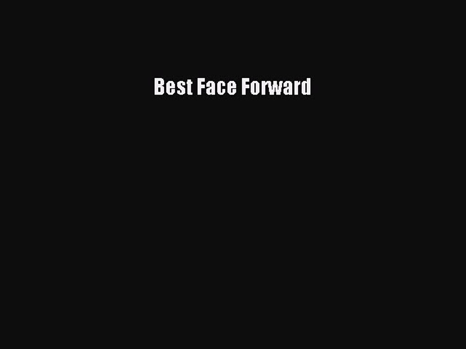 [PDF] Best Face Forward [Download] Online