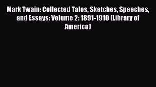 Read Mark Twain: Collected Tales Sketches Speeches and Essays: Volume 2: 1891-1910 (Library