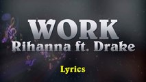 Copy of Rihanna - Work (feat. Drake) - Lyrics