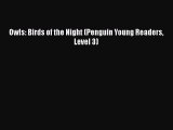 [Download] Owls: Birds of the Night (Penguin Young Readers Level 3)  Full EBook