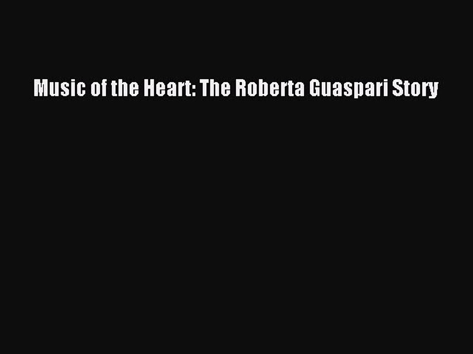 [PDF] Music of the Heart: The Roberta Guaspari Story [Download] Full Ebook