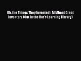[PDF] Oh the Things They Invented!: All About Great Inventors (Cat in the Hat's Learning Library)