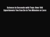 [PDF] Science in Seconds with Toys: Over 100 Experiments You Can Do in Ten Minutes or Less