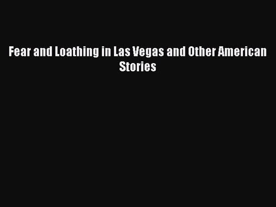 [PDF] Fear and Loathing in Las Vegas and Other American Stories [Download] Online