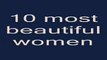 10 Most Beutiful Women , Las 10 Mujeres mas Bellas 2008-9