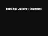 Read Biochemical Engineering Fundamentals Ebook Free