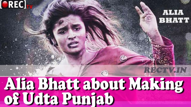 Alia Bhatt about Making of Udta Punjab ll latest bollywood news updates