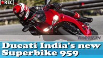 Ducati Indias new Superbike 959 II latest auto mobile news updates