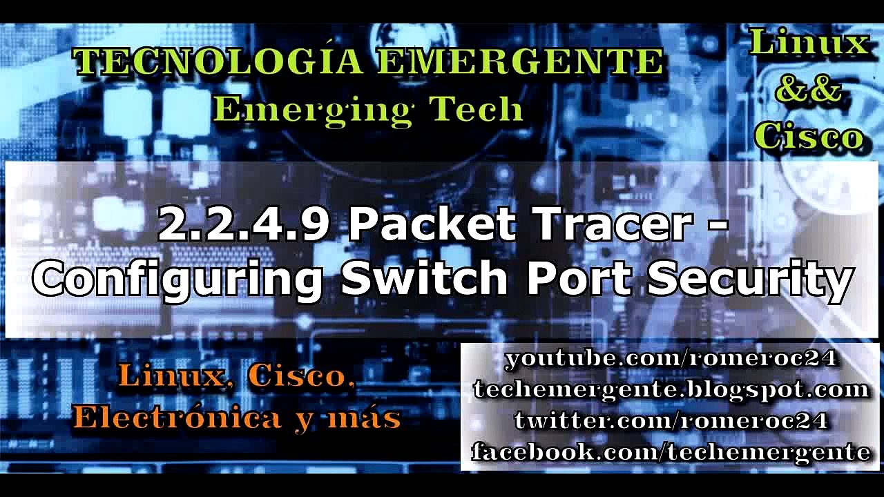 2.2.4.9 Packet Tracer - Configuring Switch Port Security