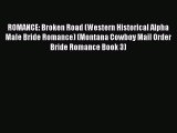 PDF ROMANCE: Broken Road (Western Historical Alpha Male Bride Romance) (Montana Cowboy Mail