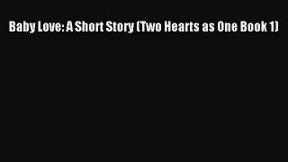 PDF Baby Love: A Short Story (Two Hearts as One Book 1)  Read Online