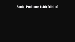 [PDF] Social Problems (13th Edition) [Download] Full Ebook