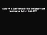 Read Strangers at Our Gates: Canadian Immigration and Immigration Policy 1540–2015 Ebook Free