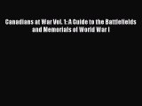 Read Canadians at War Vol. 1: A Guide to the Battlefields and Memorials of World War I Ebook