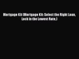 READbook Mortgage Kit (Mortgage Kit: Select the Right Loan Lock in the Lowest Rate) READONLINE
