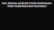 Read Race Ethnicity and Health: A Public Health Reader (Public Health/Vulnerable Populations)