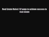 Read Real Estate Rules!: 52 ways to achieve success in real estate Ebook Free