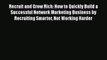 Read Recruit and Grow Rich: How to Quickly Build a Successful Network Marketing Business by