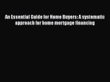 READbook An Essential Guide for Home Buyers: A systematic approach for home mortgage financing