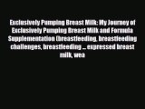 PDF Exclusively Pumping Breast Milk: My Journey of Exclusively Pumping Breast Milk and Formula