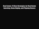 FREEPDF Real Estate: 25 Best Strategies for Real Estate Investing Home Buying and Flipping