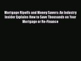 READbook Mortgage Ripoffs and Money Savers: An Industry Insider Explains How to Save Thousands