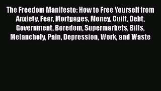 EBOOKONLINE The Freedom Manifesto: How to Free Yourself from Anxiety Fear Mortgages Money Guilt