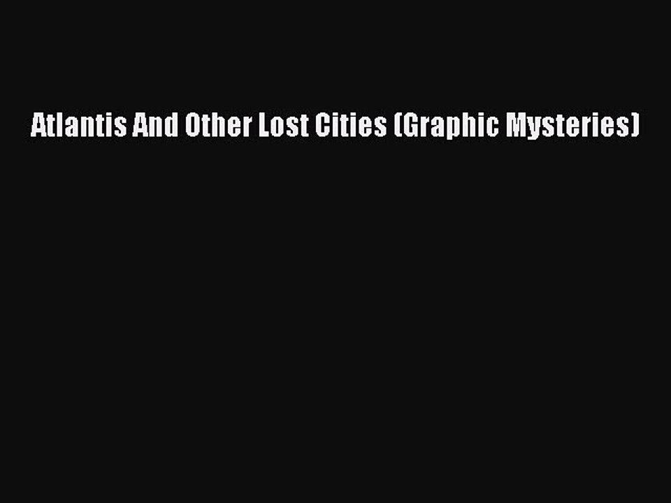Read Atlantis And Other Lost Cities (Graphic Mysteries) PDF Free
