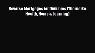 EBOOKONLINE Reverse Mortgages for Dummies (Thorndike Health Home & Learning) READONLINE
