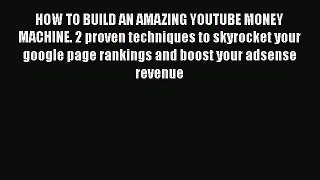 [PDF] HOW TO BUILD AN AMAZING YOUTUBE MONEY MACHINE. 2 proven techniques to skyrocket your