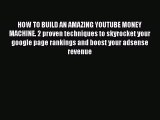 [PDF] HOW TO BUILD AN AMAZING YOUTUBE MONEY MACHINE. 2 proven techniques to skyrocket your