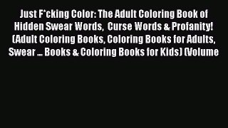 Download Just F*cking Color: The Adult Coloring Book of Hidden Swear Words  Curse Words & Profanity!