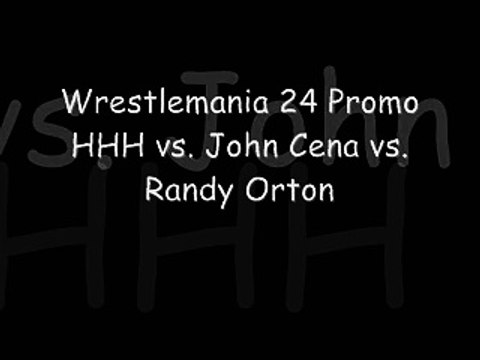 Wrestlemania 24 Promo HHH vs. John Cena vs. Randy Orton