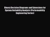Read Books Binary Decision Diagrams and Extensions for System Reliability Analysis (Performability