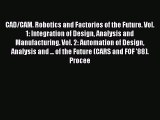 Read Books CAD/CAM. Robotics and Factories of the Future. Vol. 1: Integration of Design Analysis