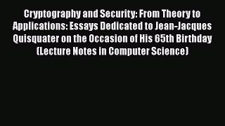 Read Books Cryptography and Security: From Theory to Applications: Essays Dedicated to Jean-Jacques