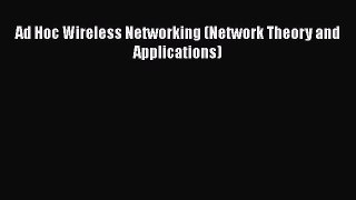 Read Books Ad Hoc Wireless Networking (Network Theory and Applications) ebook textbooks