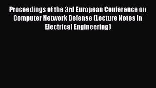 Read Books Proceedings of the 3rd European Conference on Computer Network Defense (Lecture