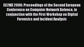 Read Books EC2ND 2006: Proceedings of the Second European Conference on Computer Network Defence