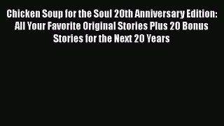 [PDF] Chicken Soup for the Soul 20th Anniversary Edition: All Your Favorite Original Stories