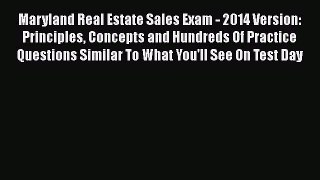 Free[PDF]Downlaod Maryland Real Estate Sales Exam - 2014 Version: Principles Concepts and Hundreds