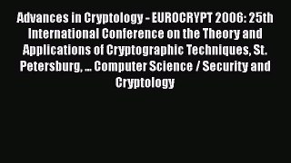 Read Books Advances in Cryptology - EUROCRYPT 2006: 25th International Conference on the Theory