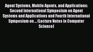 Read Books Agent Systems Mobile Agents and Applications: Second International Symposium on