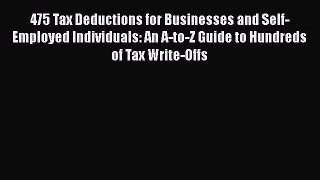 EBOOKONLINE 475 Tax Deductions for Businesses and Self-Employed Individuals: An A-to-Z Guide